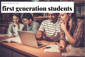 Scholarships for first generation students